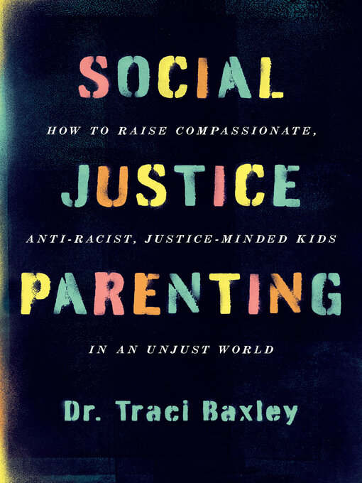 Title details for Social Justice Parenting by Dr. Traci Baxley - Wait list